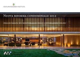 Nuova riforma condominiale 2012

Analisi basata sul monitoraggio delle conversazioni online




In Partnership with:                              Member Of:
 
