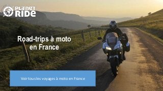 Road-trips à moto
en France
Voir tous les voyages à moto en France
 
