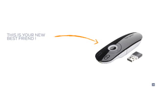 THIS IS YOUR NEW
BEST FRIEND !
26
 