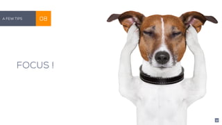 FOCUS !
A Few Tips 08
37
 