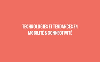 TECHNOLOGIES ET TENDANCES EN
MOBILITÉ & CONNECTIVITÉ
 