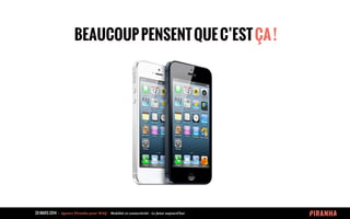20 MARS 2014 	
  -­‐	
  	
  Agence	
  Piranha	
  pour	
  WAQ	
  -­‐	
  	
  Mobilité	
  et	
  connectivité	
  -­‐	
  Le	
  futur	
  aujourd’hui	
  
BEAUCOUPPENSENTQUEC’ESTÇA!
 