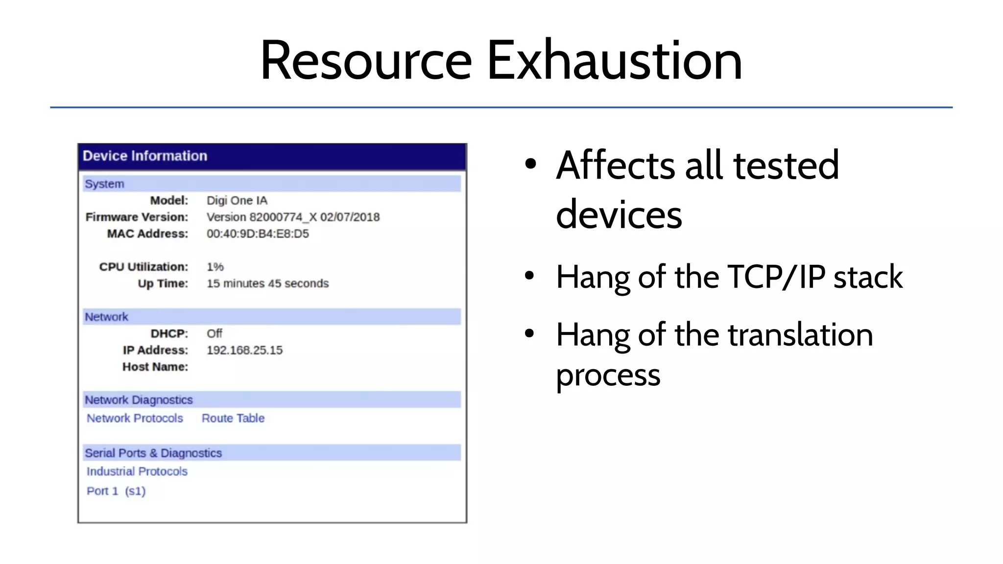 Resource Exhaustion
●
Affects all tested
devices
●
Hang of the TCP/IP stack
●
Hang of the translation
process
 