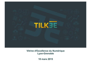 Vitrine d'Excellence du Numérique
Lyon-Grenoble
10 mars 2015
 
