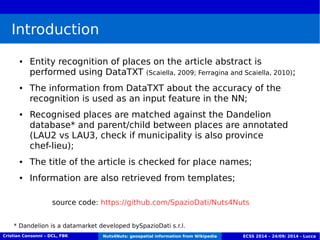 Introduction 
● Entity recognition of places on the article abstract is 
performed using DataTXT (Scaiella, 2009; Ferragin...