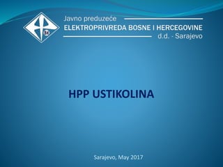 HPP USTIKOLINA
Sarajevo, May 2017
 