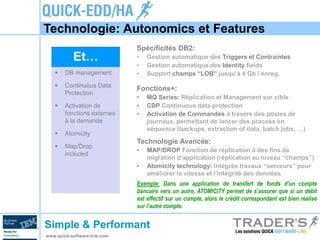 Technologie: Autonomics et Features 
Spécificités DB2: 
• Gestion automatique des Triggers et Contraintes 
• Gestion autom...