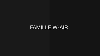 FAMILLE W-AIR
 