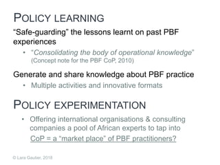 “Safe-guarding” the lessons learnt on past PBF
experiences
• “Consolidating the body of operational knowledge”
(Concept no...