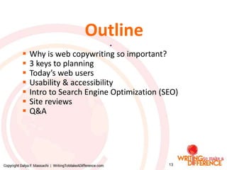 Outline
•
 Why is web copywriting so important?
 3 keys to planning
 Today’s web users
 Usability & accessibility
 In...