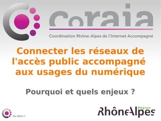 Connecter les réseaux de l'accès public accompagné  aux usages du numérique Pourquoi et quels enjeux ? 