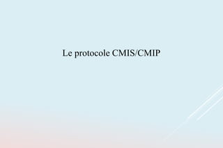 Le protocole CMIS/CMIP
 