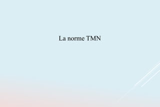 La norme TMN
 
