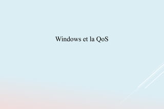 Windows et la QoS
 