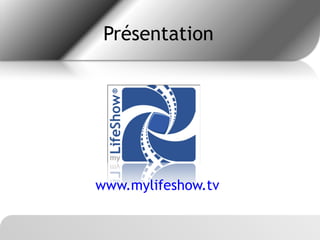 Présentation www.mylifeshow.tv   