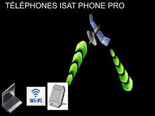 25 octobre 2012 Réunion de lancement 16
TÉLÉPHONES ISAT PHONE PRO
 