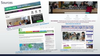 Sources
NEO-NOMADE— Plateforme pour trouver un lieu de travail : coworking, salon d'affaire, salle de
réunion et découvrez nos solutions sur-mesure pour les entrepriseS
https://www.neo-nomade.com
www.netpublic.fr - L'information sur les lieux d'accompagnement du public aux
usages de l'Internet. Un espace de ressources, de partage et d'échange
 