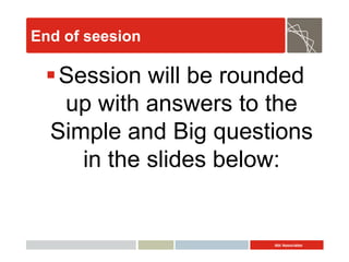 Abt Associates
End of seesion
Session will be rounded
up with answers to the
Simple and Big questions
in the slides below:
 