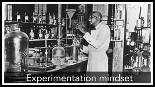 Experimentation mindset
http://blackhistoryheroes.blogspot.com/2010/07/george-washington-carver-scientist-and.html
 