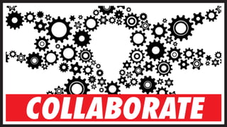 Collaborate
 