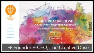 à Founder + CEO, The Creative Dose
http://TheCreativeDose.com/
 