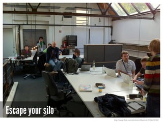 Escape your silo
http://www.flickr.com/photos/coffeemick/5106610165/
 