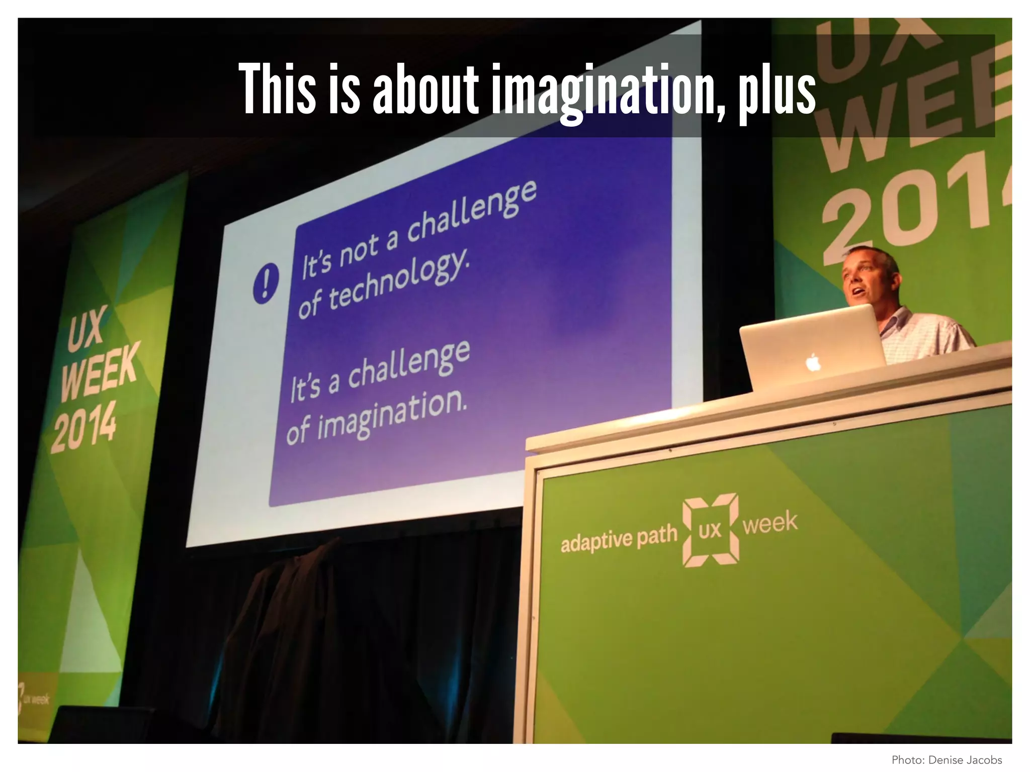 This is about imagination, plus 
Photo: Denise Jacobs 
 