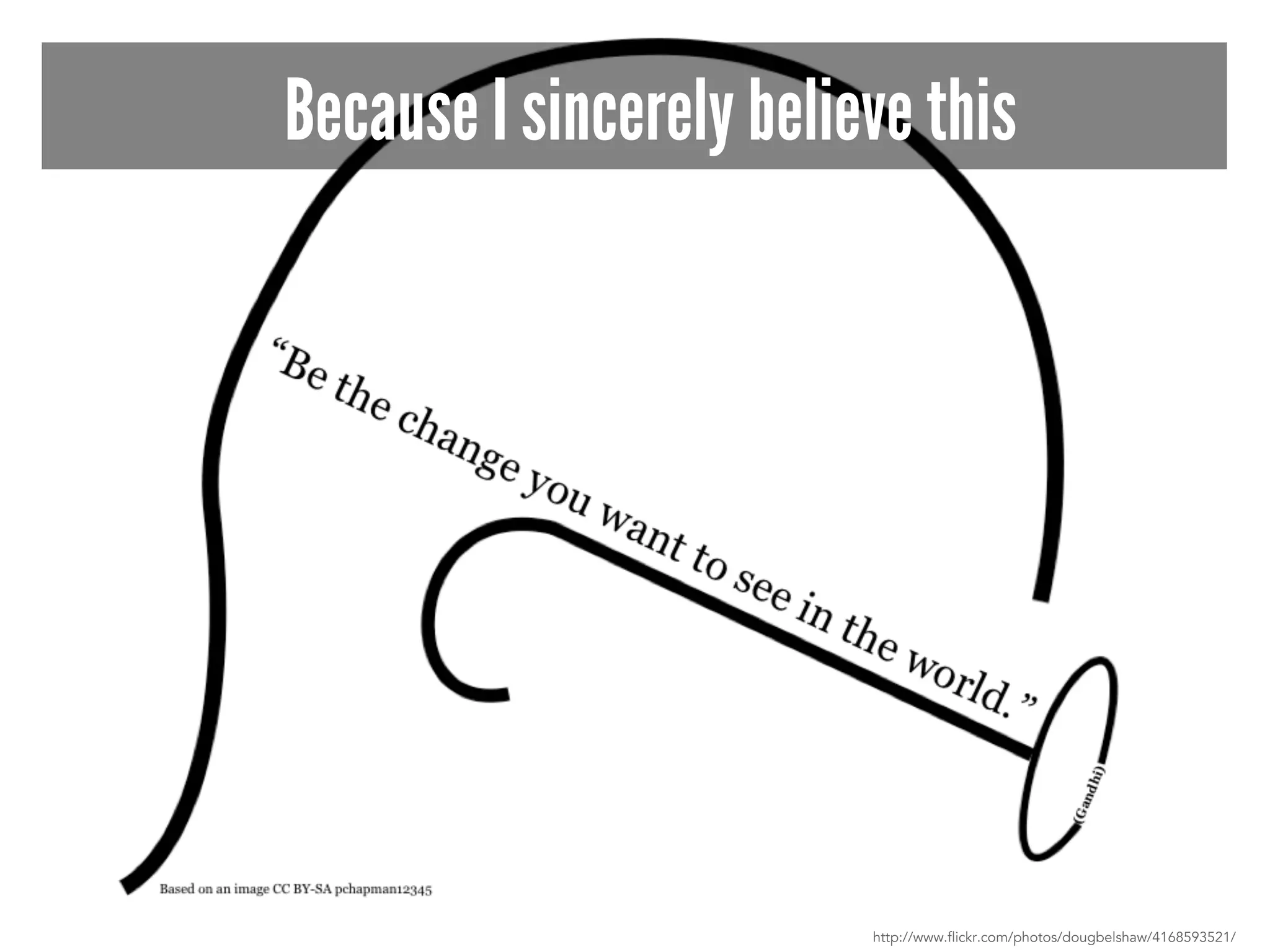 Because I sincerely believe this 
http://www.flickr.com/photos/dougbelshaw/4168593521/ 
 