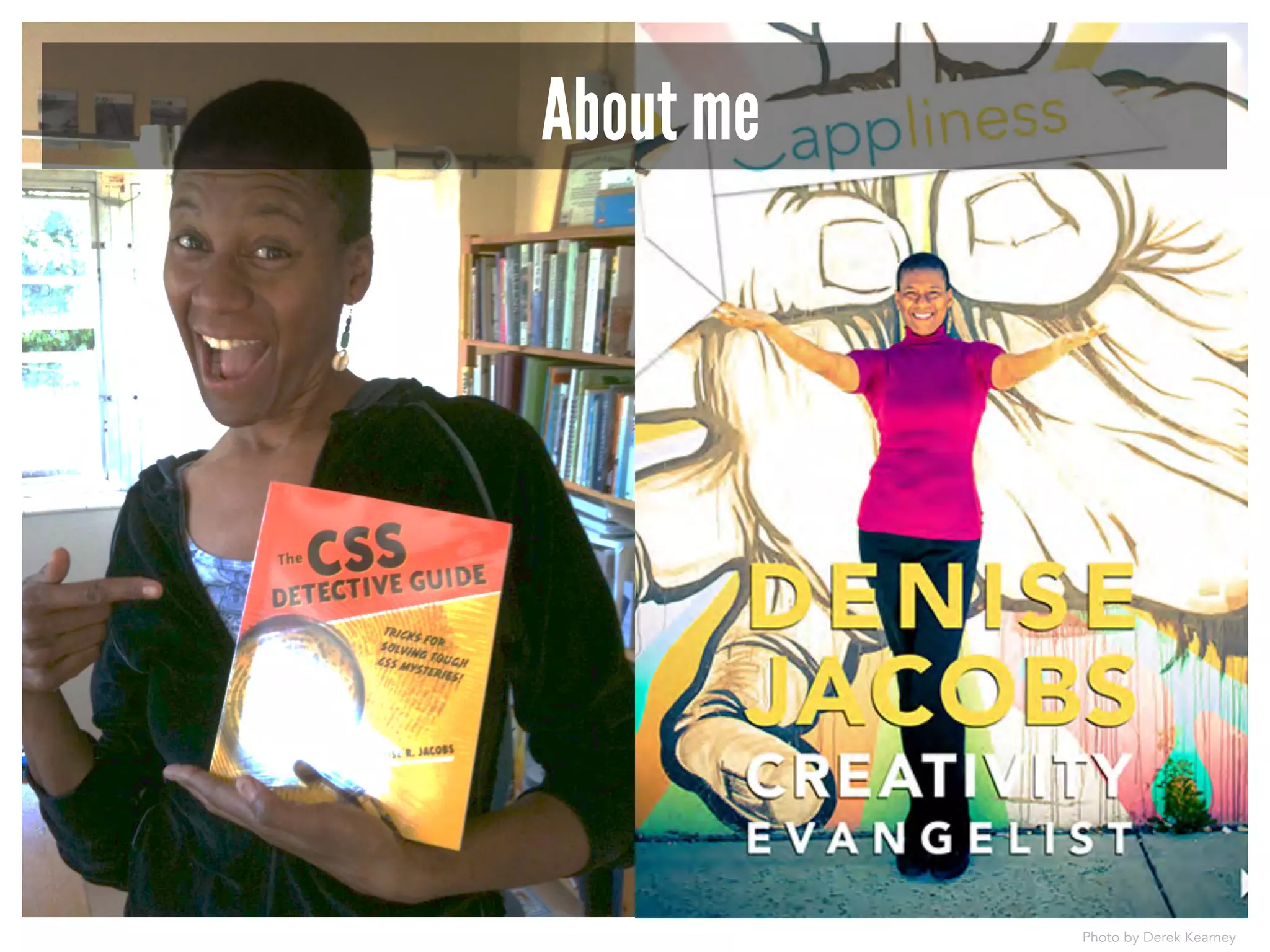 Photo by Derek Kearney 
About me 
 