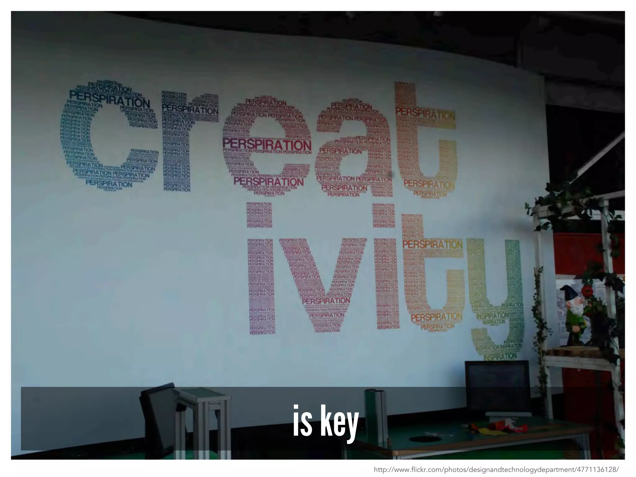 is key 
http://www.flickr.com/photos/designandtechnologydepartment/4771136128/ 
 