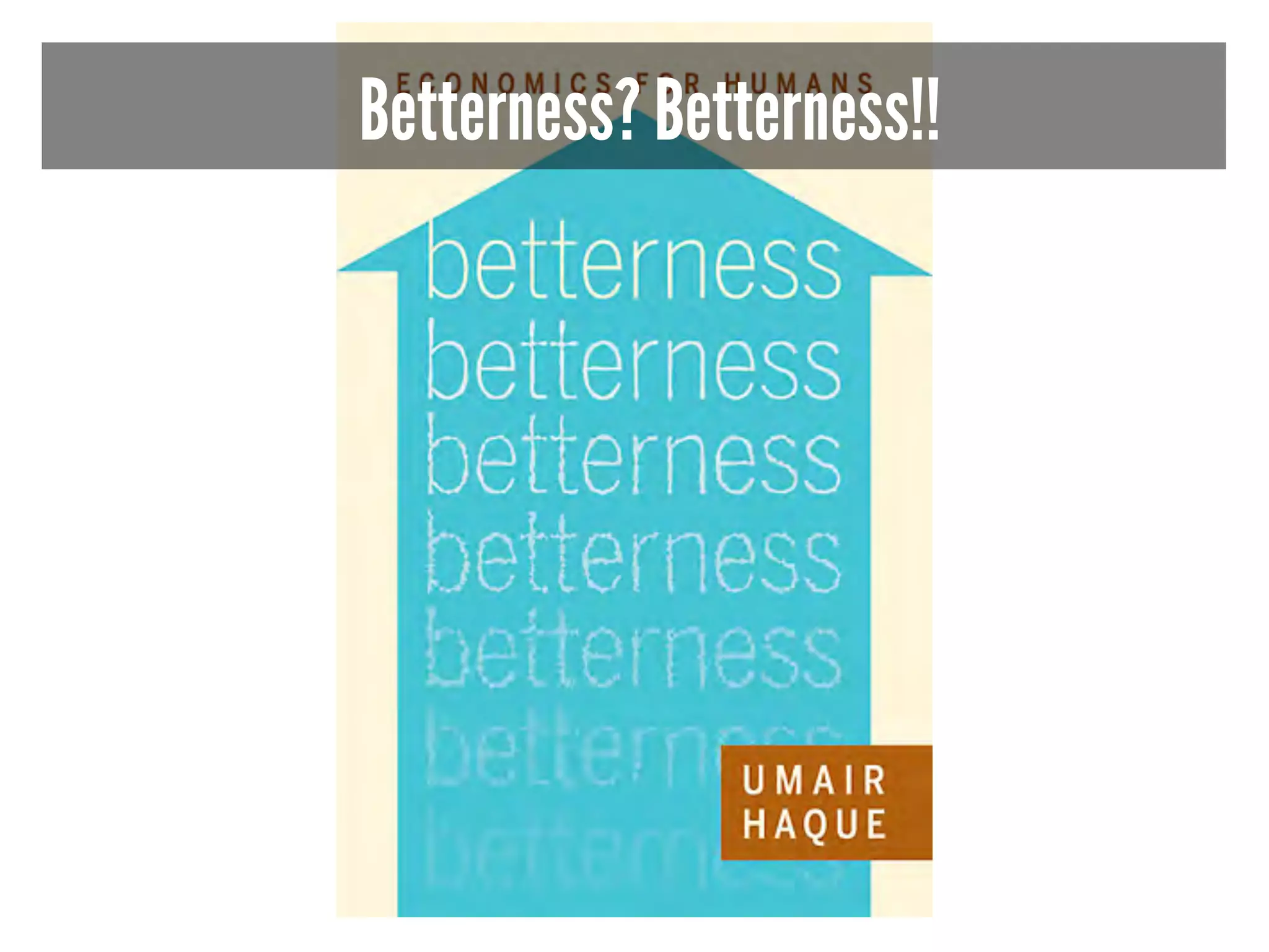Betterness? Betterness!! 
 