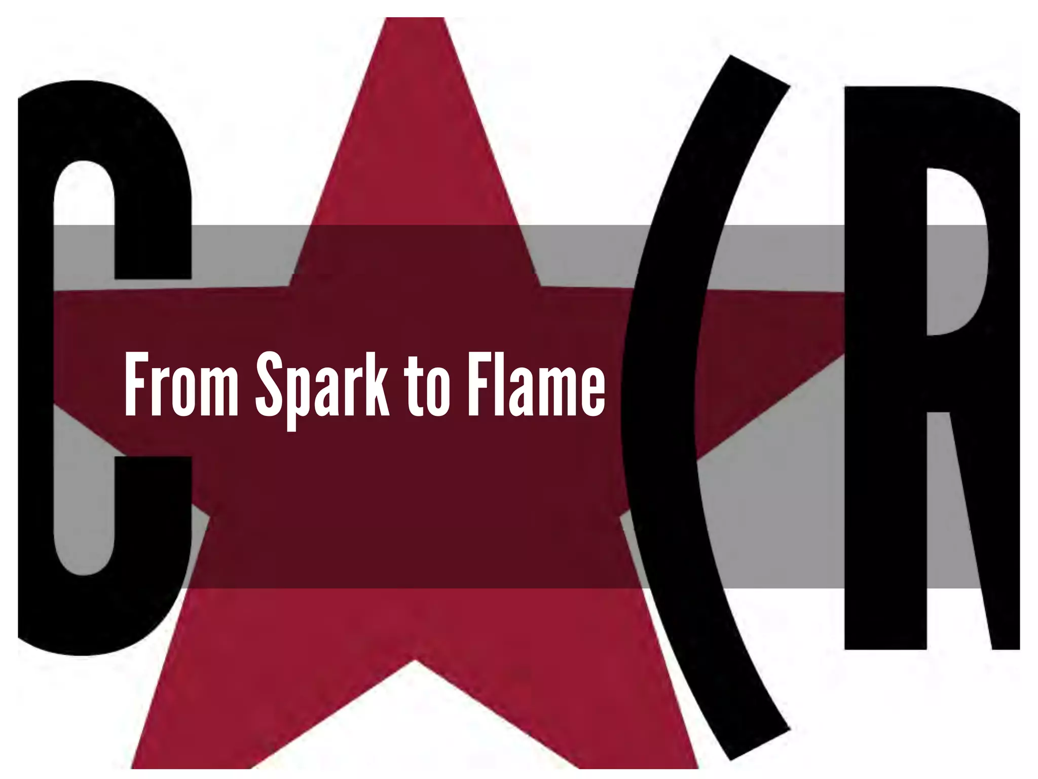 From Spark to Flame 
 