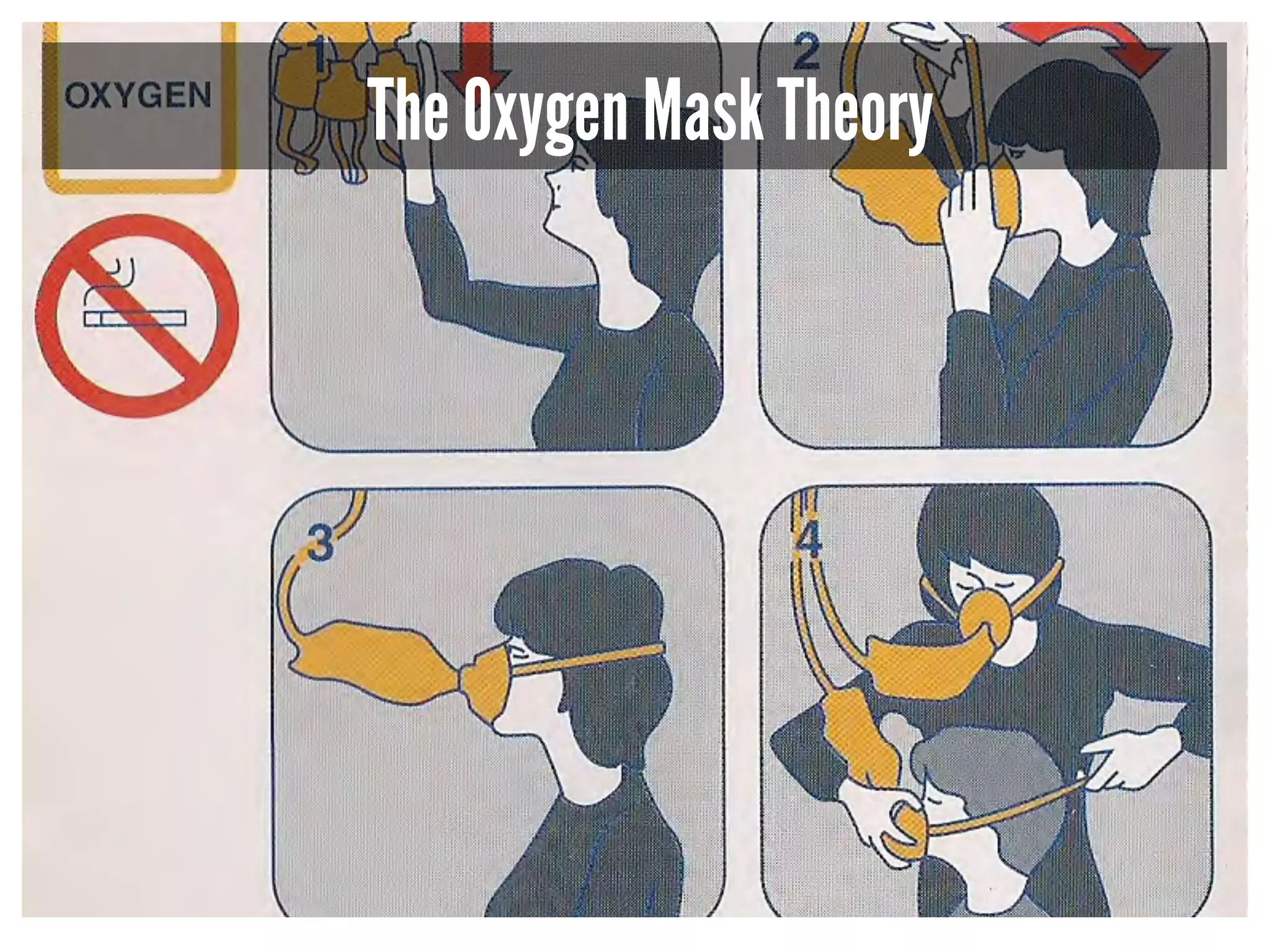 The Oxygen Mask Theory 
 