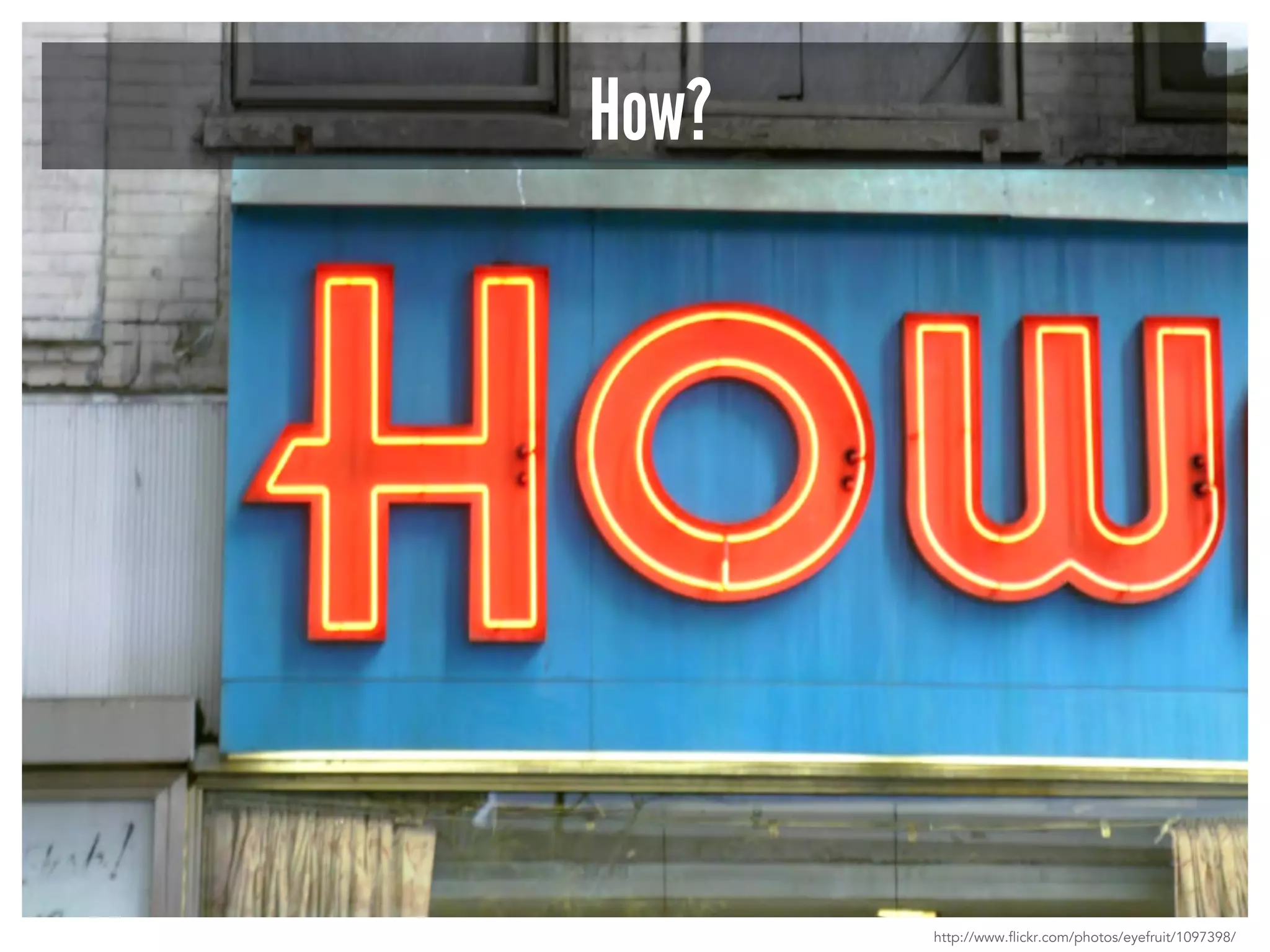 How? 
http://www.flickr.com/photos/eyefruit/1097398/ 
 