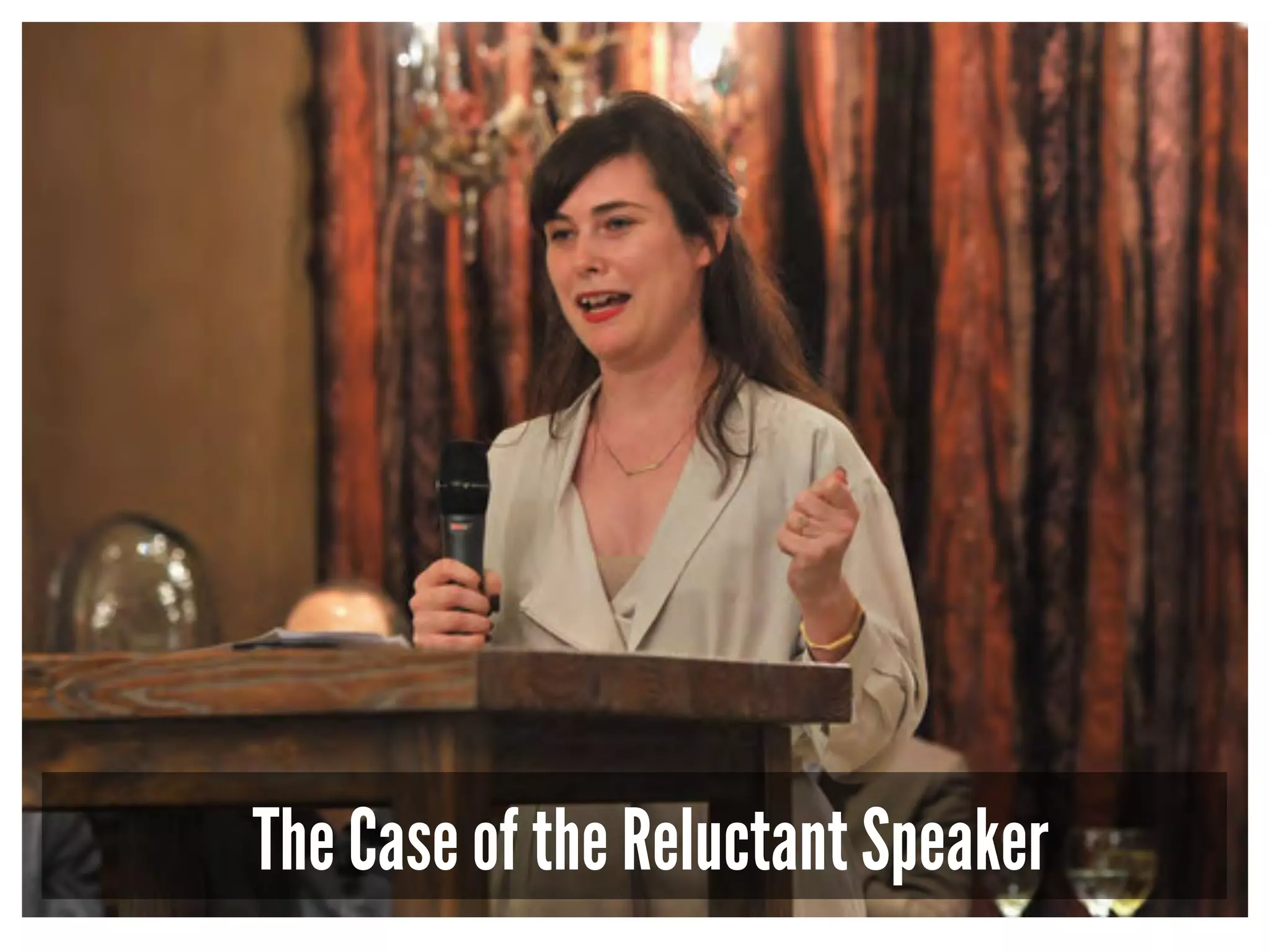 The Case of the Reluctant Speaker 
 
