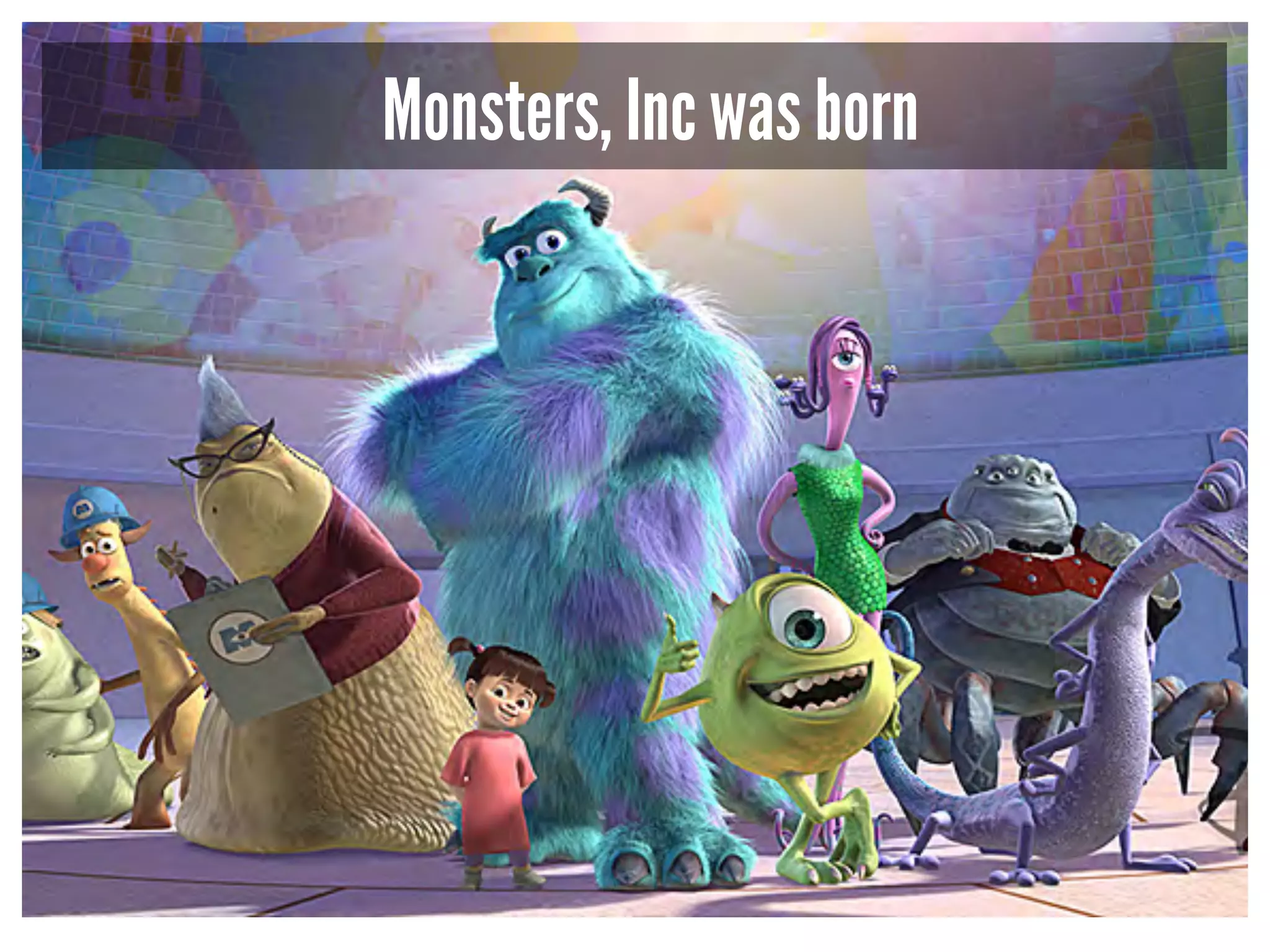 Monsters, Inc was born 
 