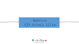 Babilou
123 Soleil Lille
 