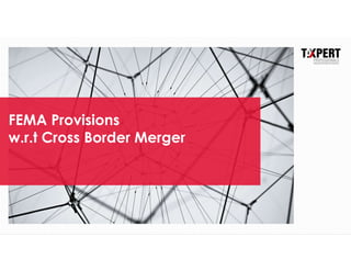 FEMA Provisions
w.r.t Cross Border Merger
 