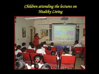 Children attending the lectures on
Healthy Living
 