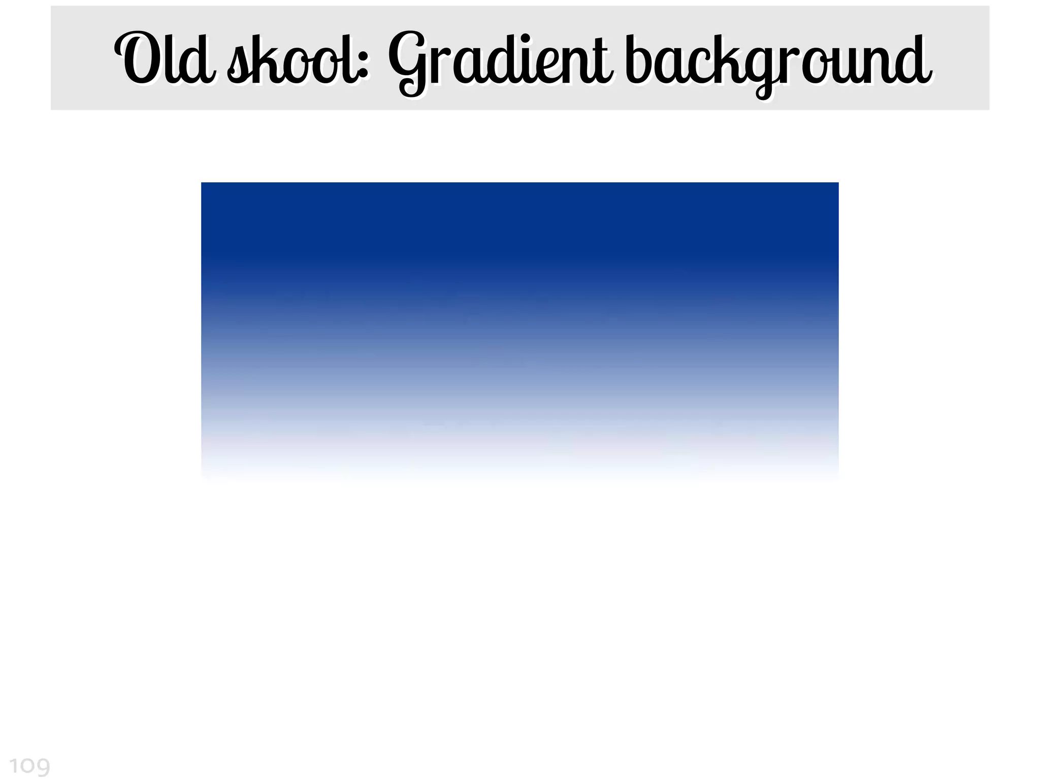 Old skool: Gradient background




109
 