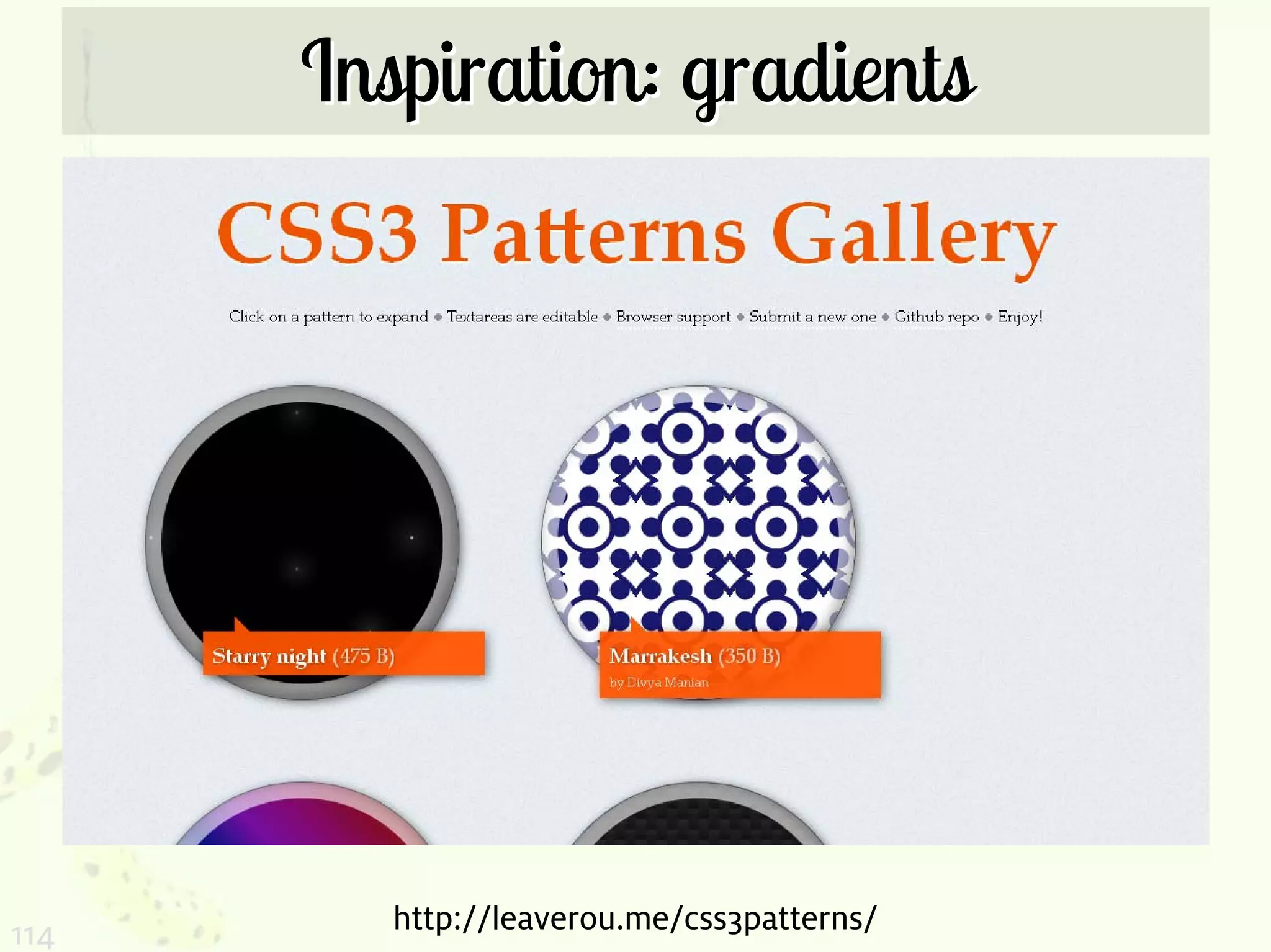 Inspiration: gradients




114      http://leaverou.me/css3patterns/
 