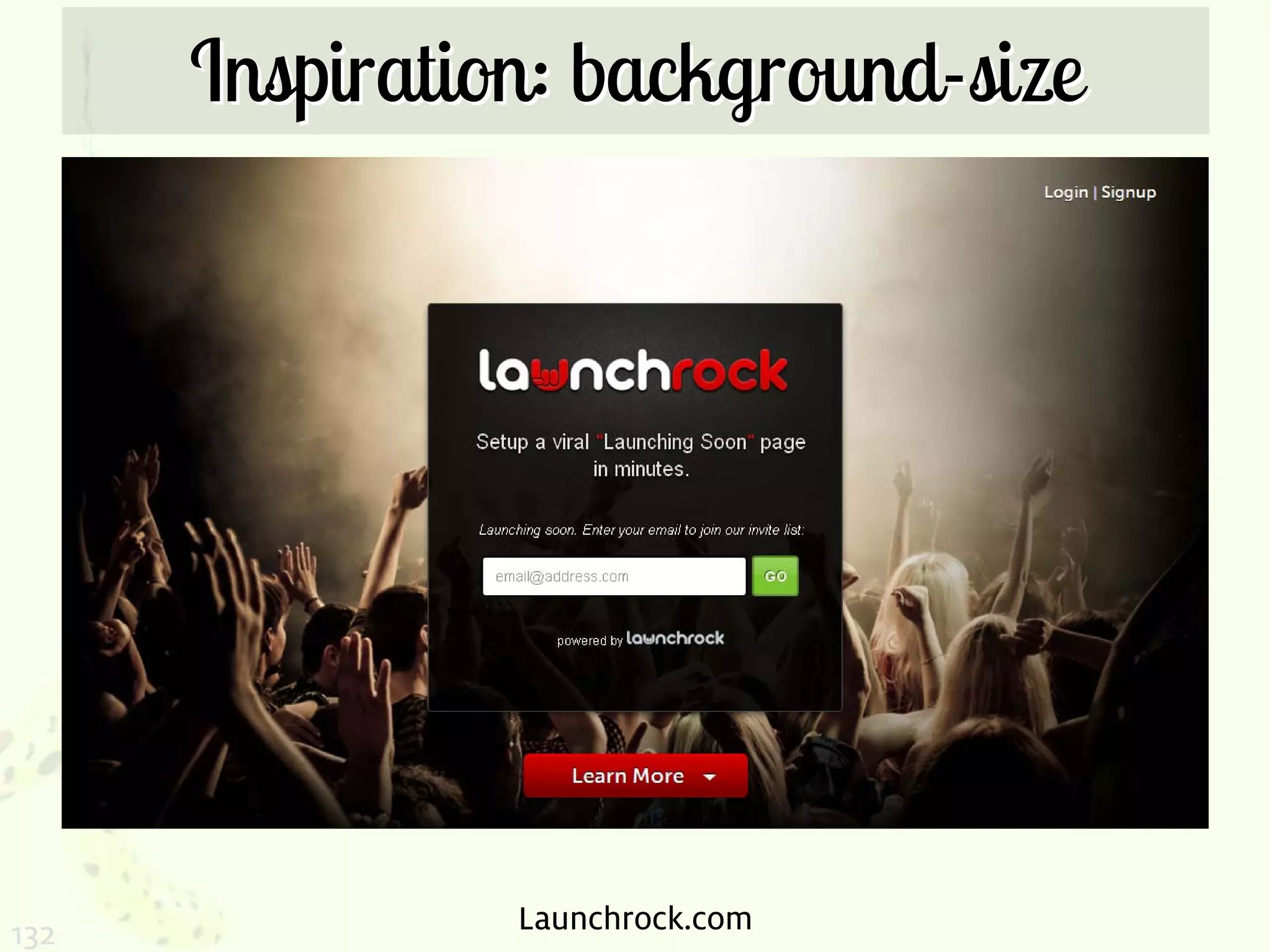 Inspiration: background-size




132             Launchrock.com
 