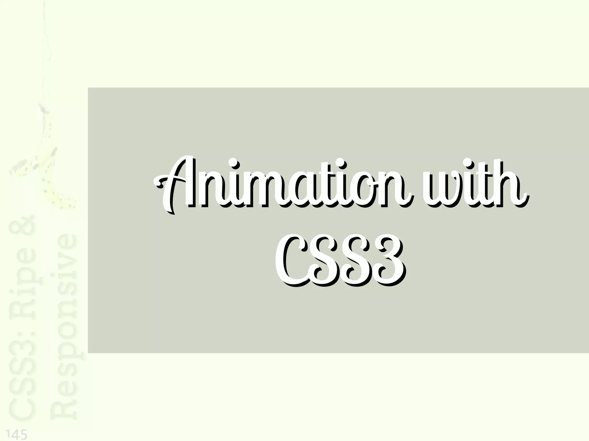 Animation with
          CSS3

145
 