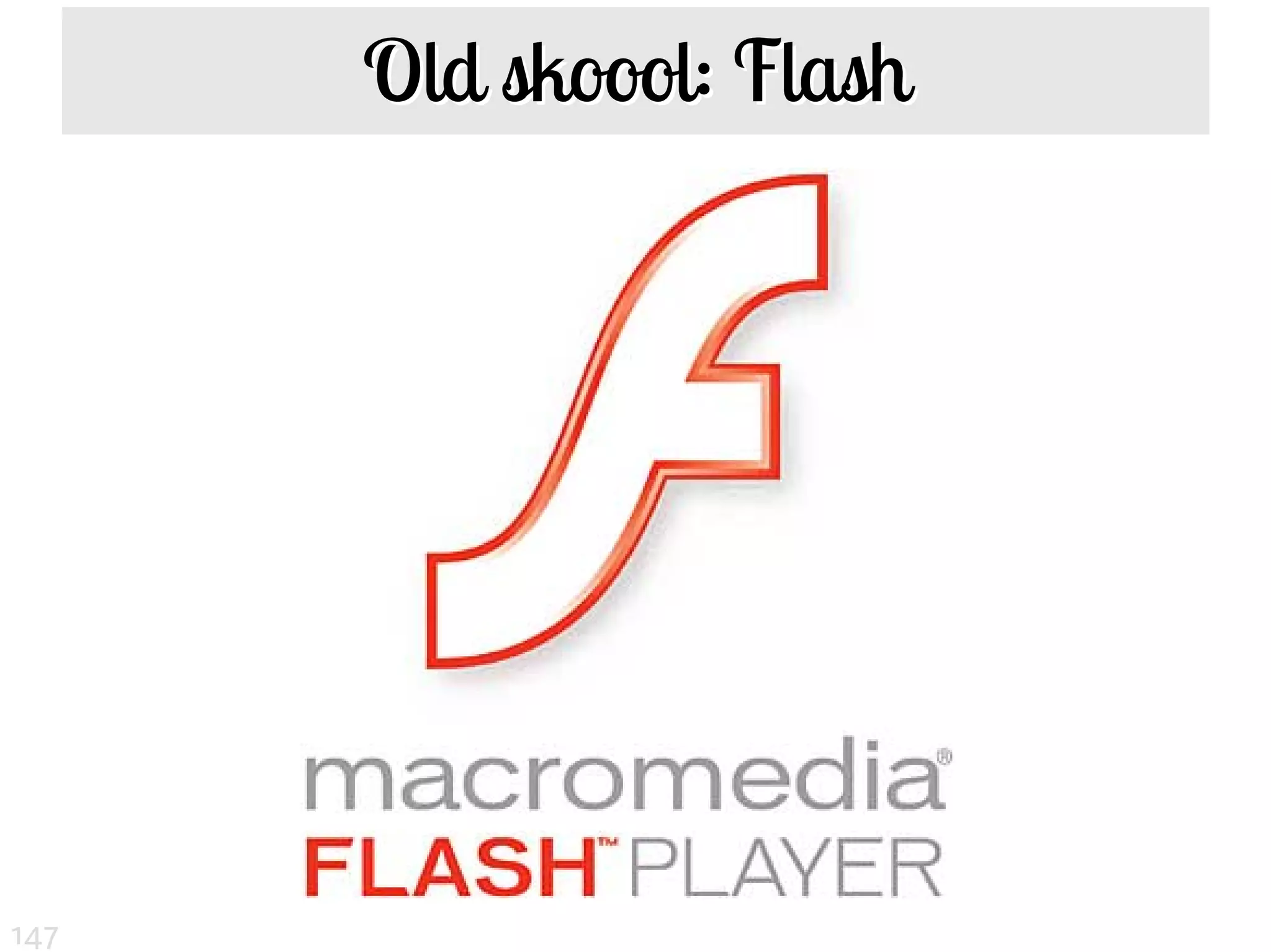 Old skoool: Flash




147
 