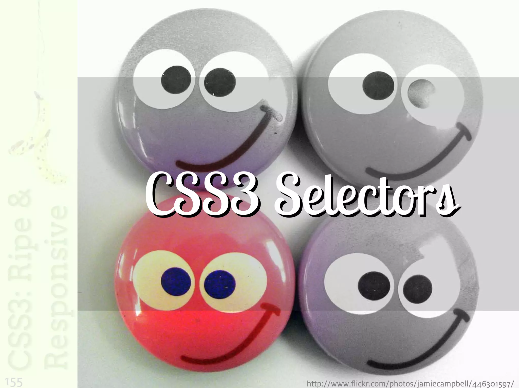 CSS3 Selectors

155          http://www.flickr.com/photos/jamiecampbell/446301597/
 