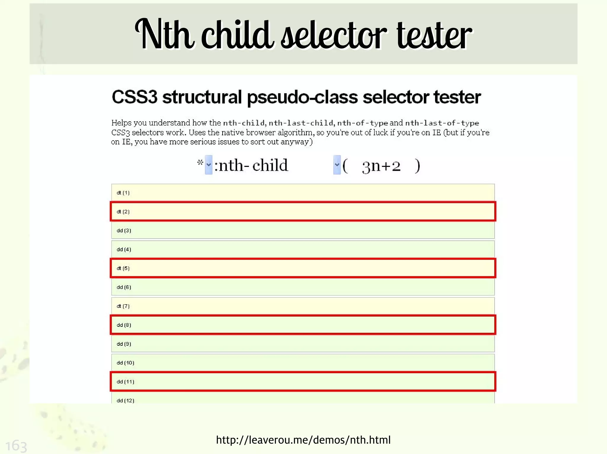 Nth child selector tester




            http://leaverou.me/demos/nth.html
163
 
