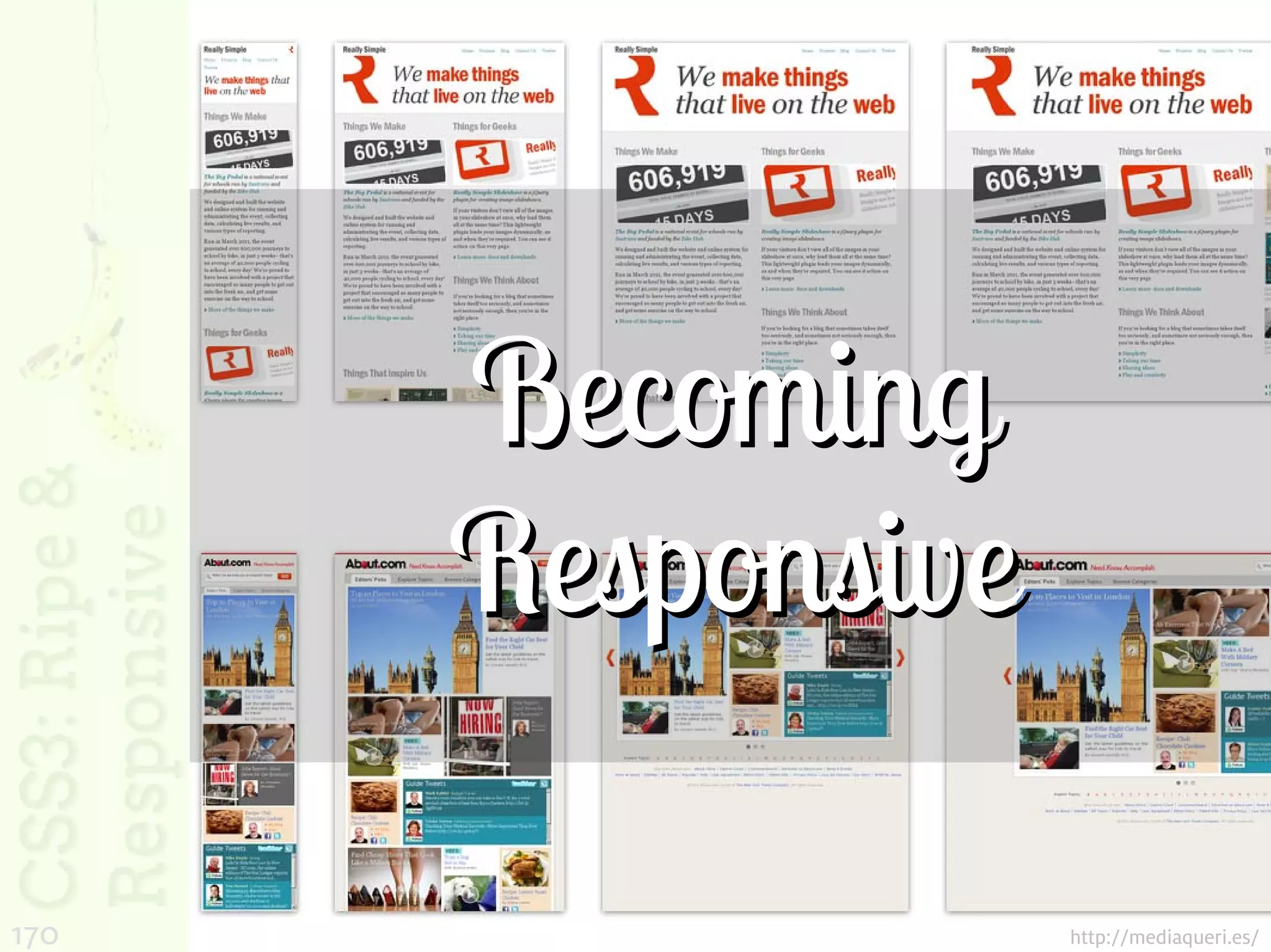 Becoming
      Responsive

170                http://mediaqueri.es/
 