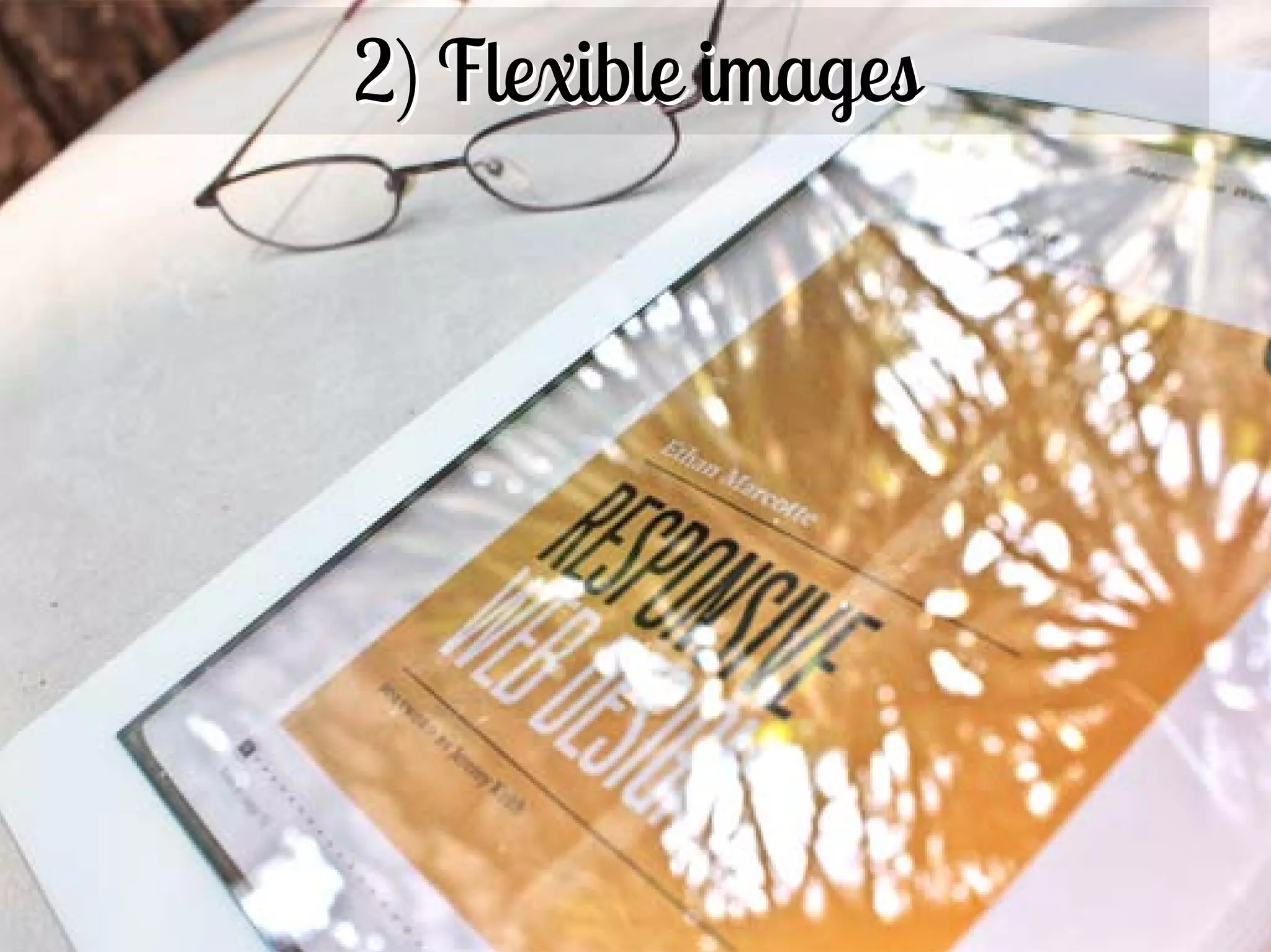 2) Flexible images




184
 