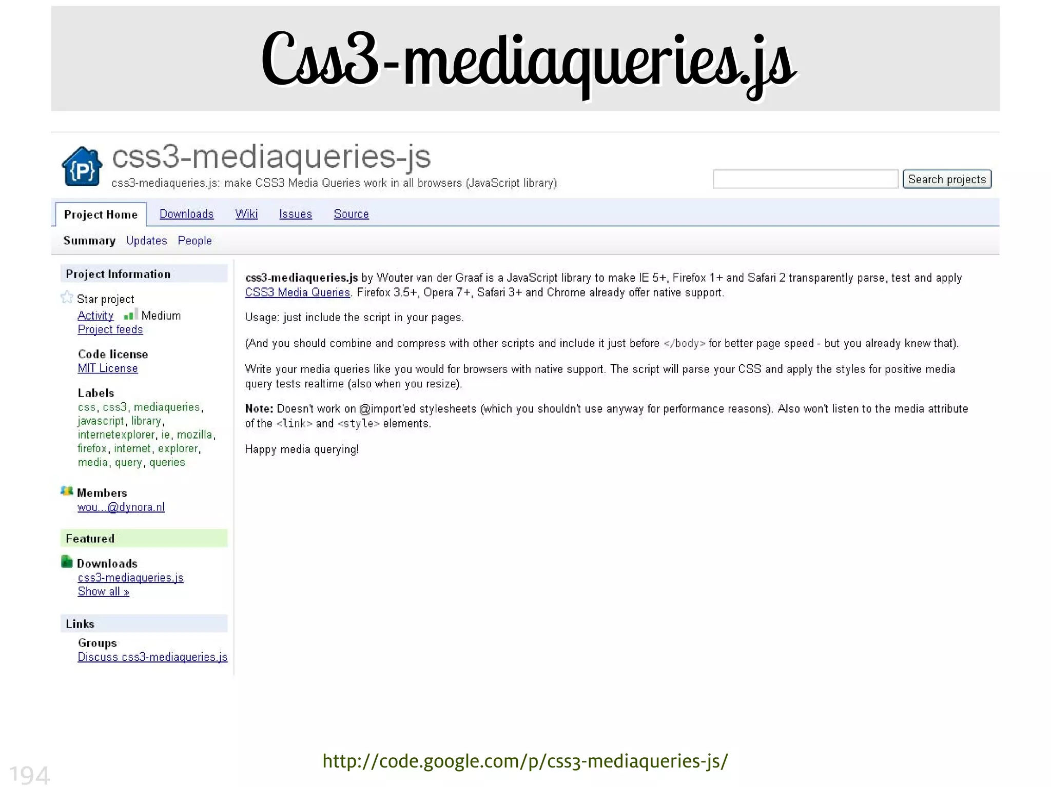Css3-mediaqueries.js




        http://code.google.com/p/css3-mediaqueries-js/
194
 