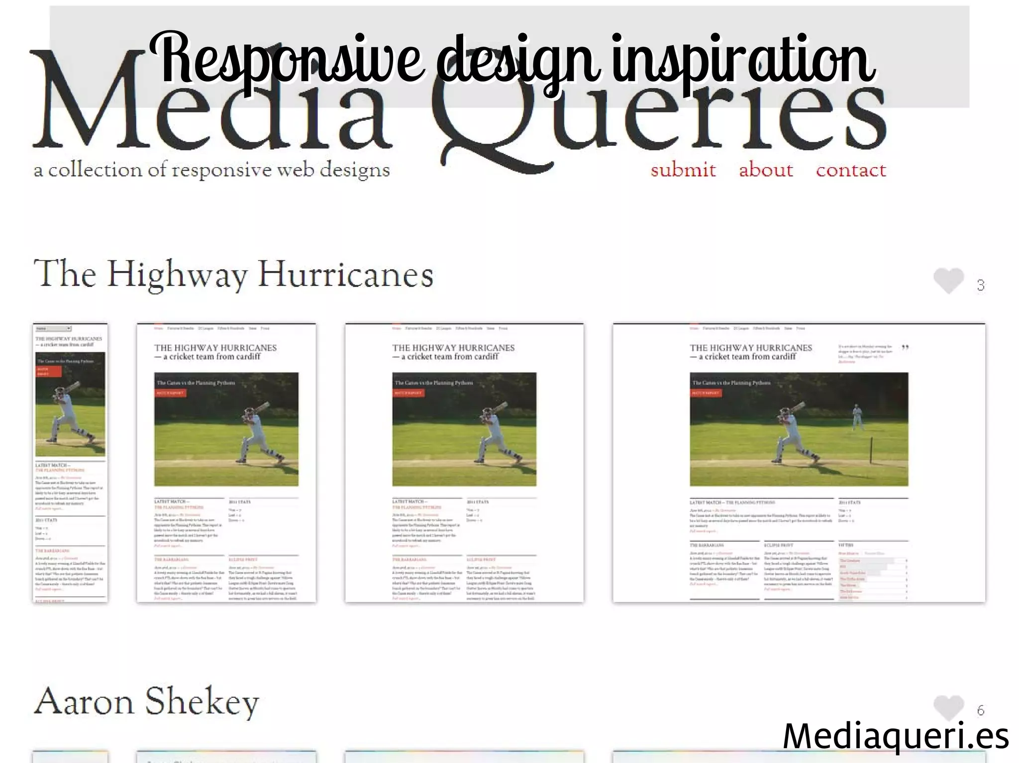 Responsive design inspiration




195                            Mediaqueri.es
 